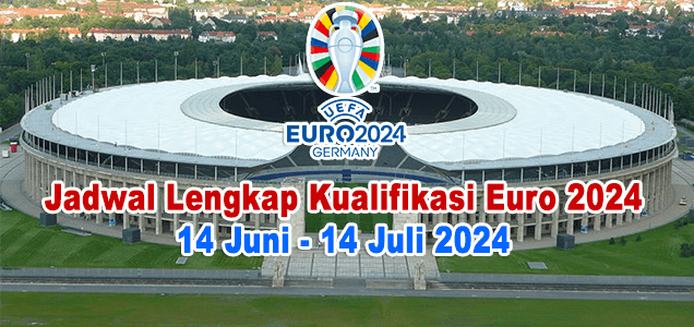 Jadwal Lengkap Kualifikasi Euro 2024,  14 Juni - 14 Juli 2024